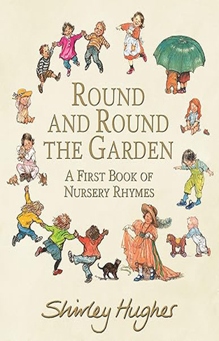 Round and Round the Garden - A First Book of Nursery Rhymes